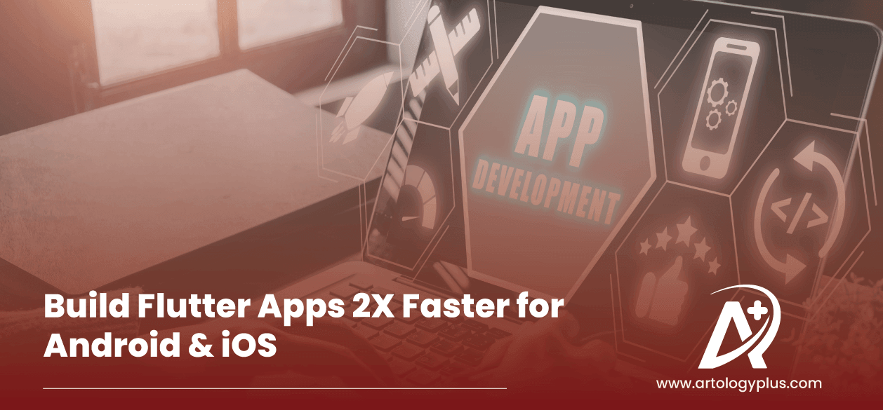 Build Flutter Apps 2X Faster For Android & IOS Banner